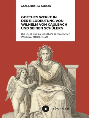 cover image of Goethes Werke in der Bilddeutung von Wilhelm von Kaulbach und seinen Schülern